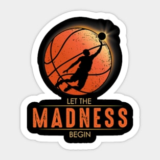 Let the Madness Begin Sticker